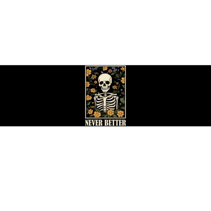 Never Better Skeleton Floral Funny Skull Halloween Bumper Sticker