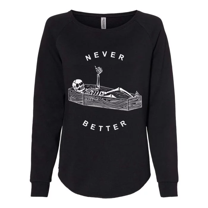 Never Better Skull Skeleton In The Coffin Halloween Womens California Wash Sweatshirt