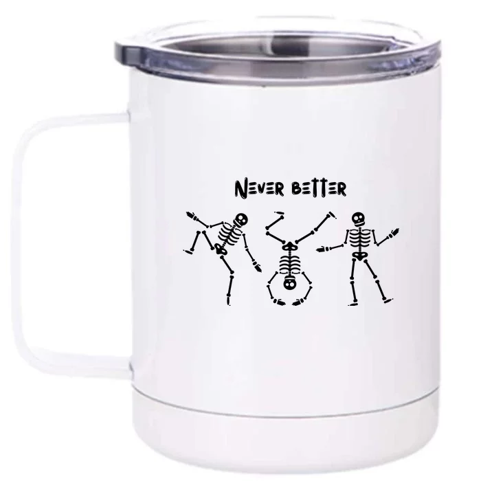 Never Better Skeleton Front & Back 12oz Stainless Steel Tumbler Cup