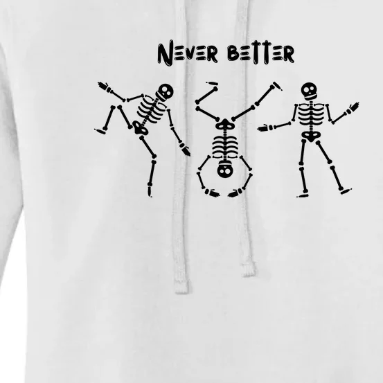 Never Better Skeleton Women's Pullover Hoodie