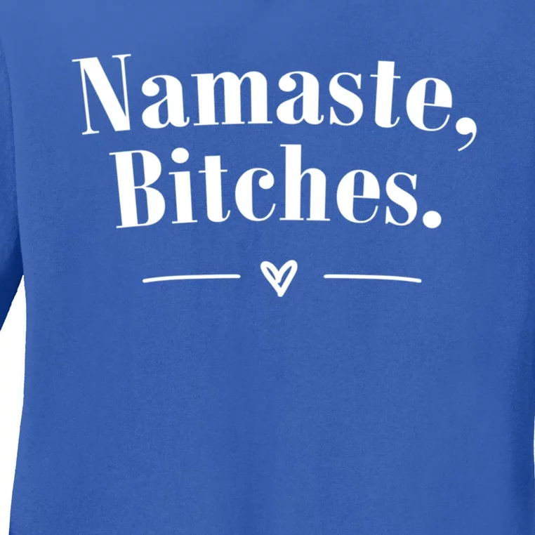 Namaste Bitches Sarcastic Meditation Yoga Top Great Gift Ladies Long Sleeve Shirt