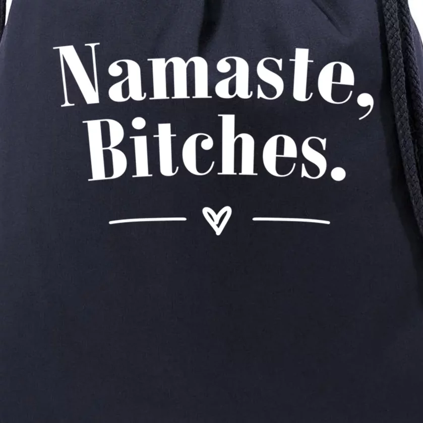 Namaste Bitches Sarcastic Meditation Yoga Top Great Gift Drawstring Bag