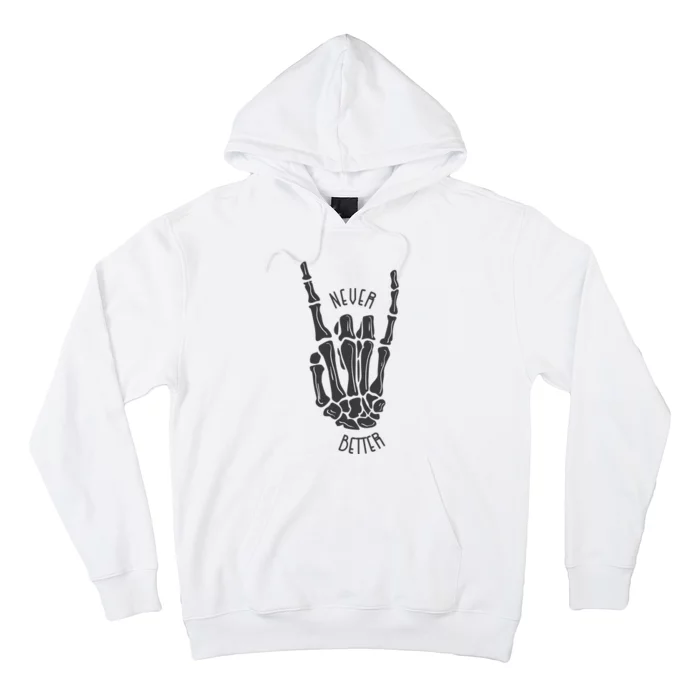 Never Better Skeleton Hoodie