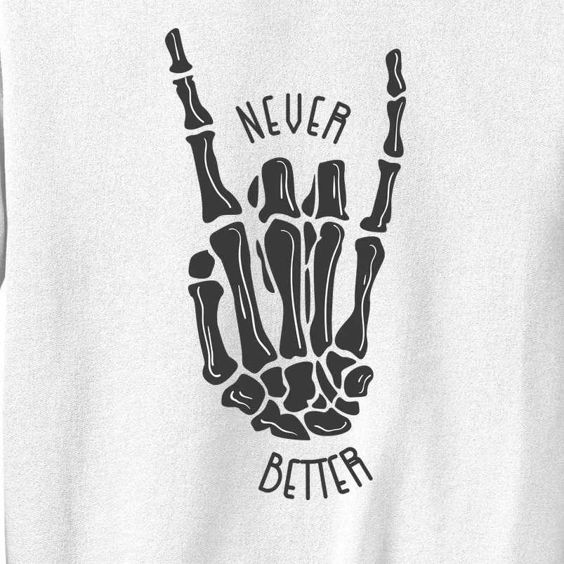 Never Better Skeleton Sweatshirt