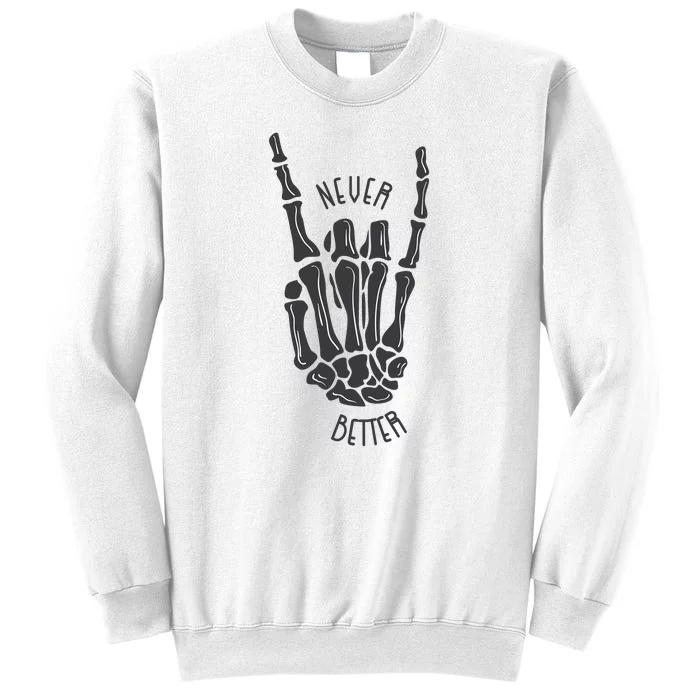 Never Better Skeleton Sweatshirt