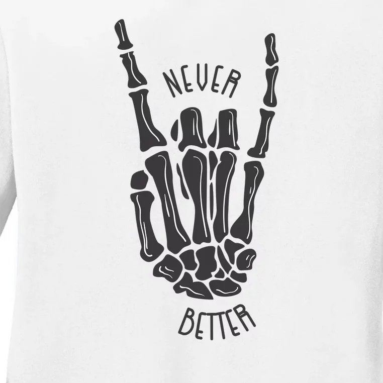 Never Better Skeleton Ladies Long Sleeve Shirt