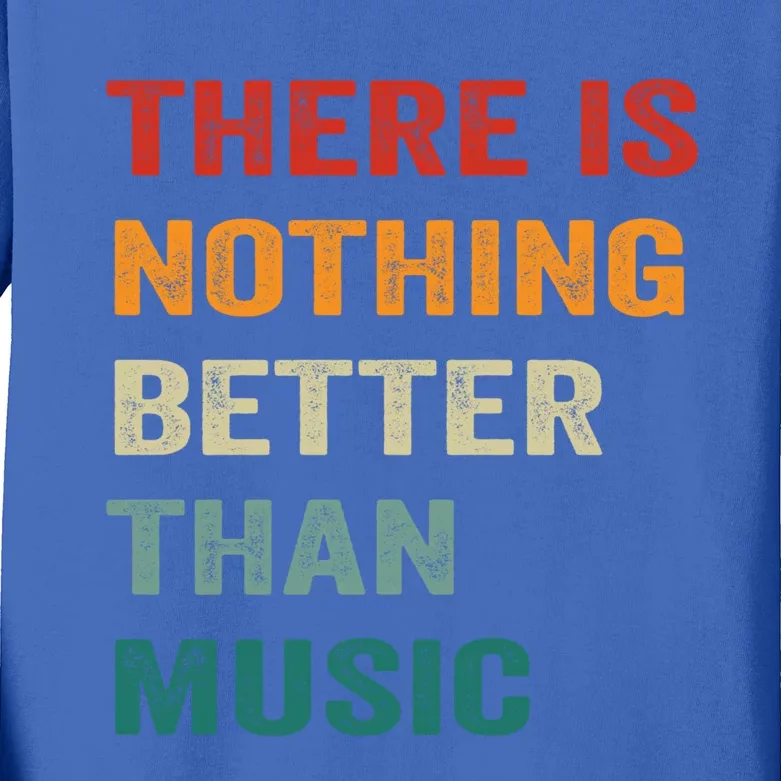 Nothing Better Than Music Funny Vibration Inspiring Music Gift Kids Long Sleeve Shirt