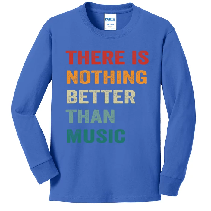 Nothing Better Than Music Funny Vibration Inspiring Music Gift Kids Long Sleeve Shirt