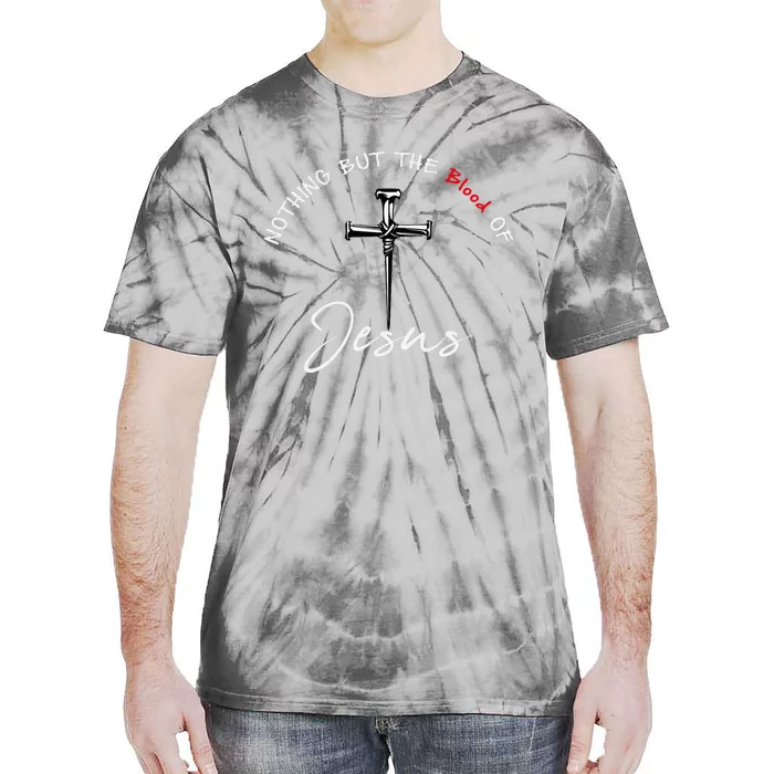 Nothing But The Blood Of Jesus Christian Tie-Dye T-Shirt