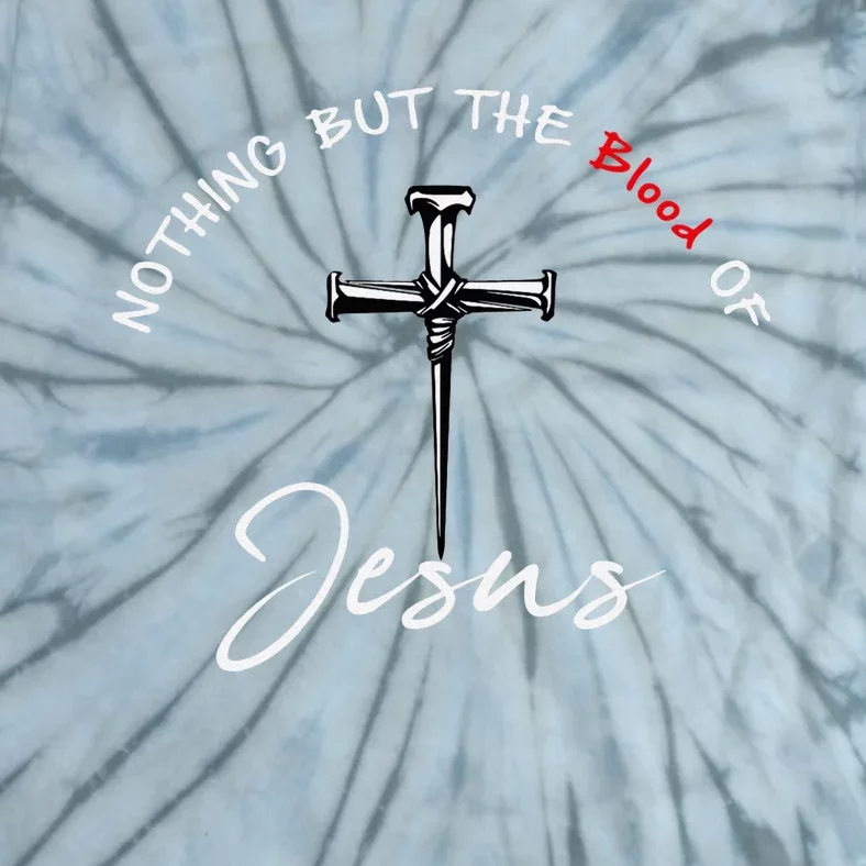 Nothing But The Blood Of Jesus Christian Tie-Dye T-Shirt