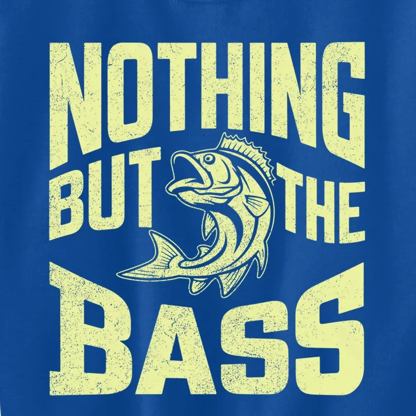 Nothing But The Bass Fishing Gift Kids Sweatshirt