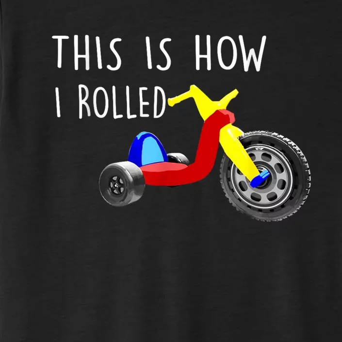 Nostalgic Big Tricycle Wheel This Is How I Rolled 70s 80s ChromaSoft Performance T-Shirt