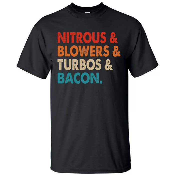 Nitrous & Blowers & Turbos & Bacon Tall T-Shirt