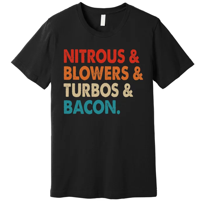 Nitrous & Blowers & Turbos & Bacon Premium T-Shirt