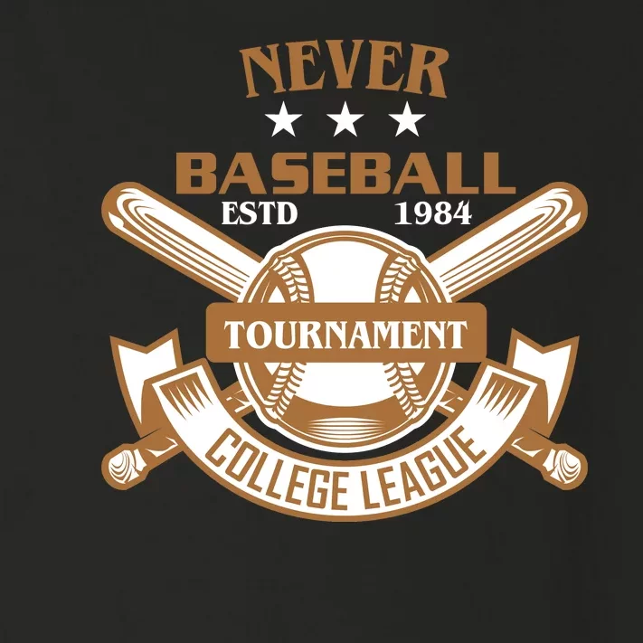 Never Baseball Tournament College League Toddler Long Sleeve Shirt