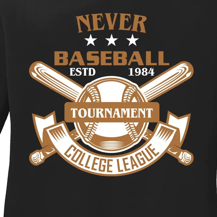 Never Baseball Tournament College League Ladies Long Sleeve Shirt