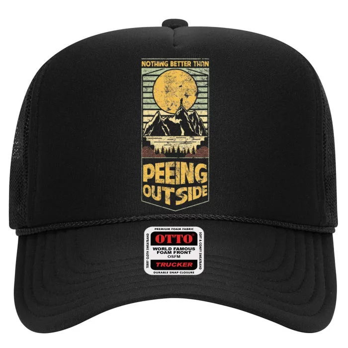 Nothing Better Than Peeing Outside Mountains High Crown Mesh Trucker Hat