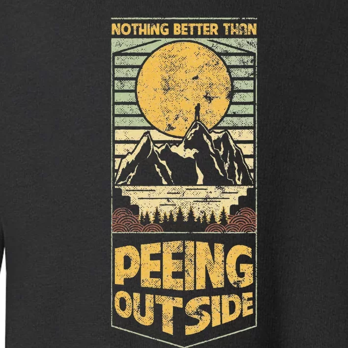 Nothing Better Than Peeing Outside Mountains Toddler Sweatshirt