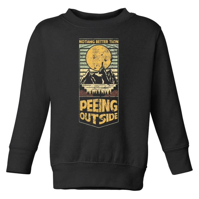 Nothing Better Than Peeing Outside Mountains Toddler Sweatshirt