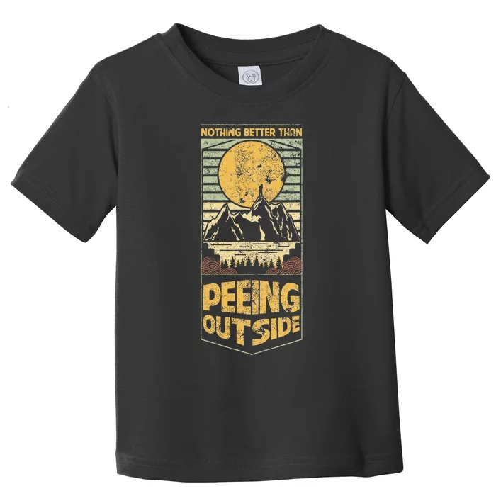 Nothing Better Than Peeing Outside Mountains Toddler T-Shirt