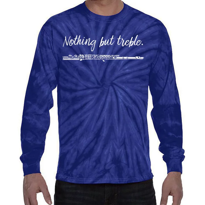 Nothing But Treble Flute Player Funny Marching Band Tie-Dye Long Sleeve Shirt