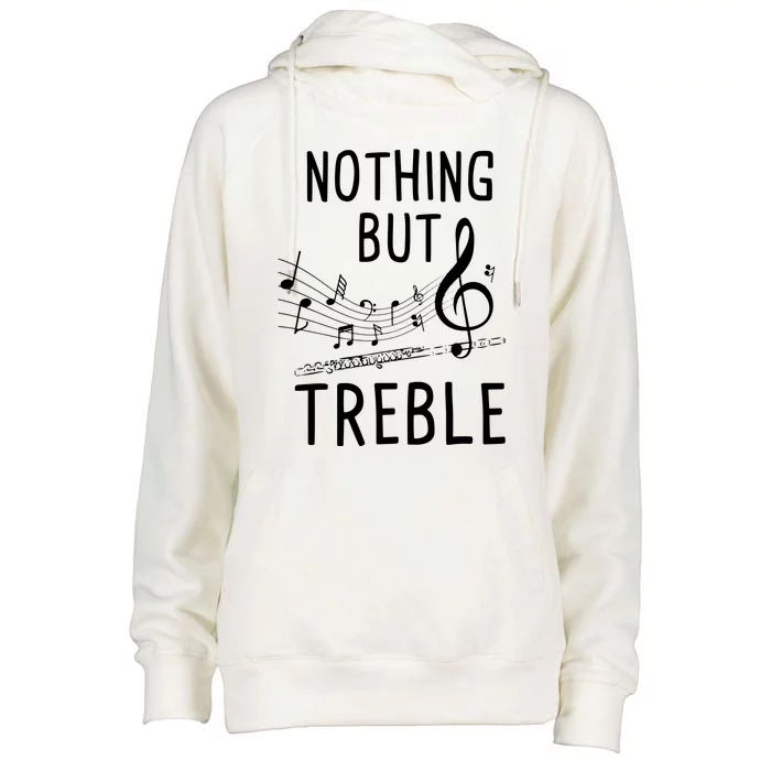 Nothing But Treble Flute Player Flutist Marching Band Womens Funnel Neck Pullover Hood