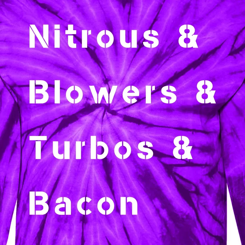 Nitrous & Blowers & Turbos & Bacon Tie-Dye Long Sleeve Shirt