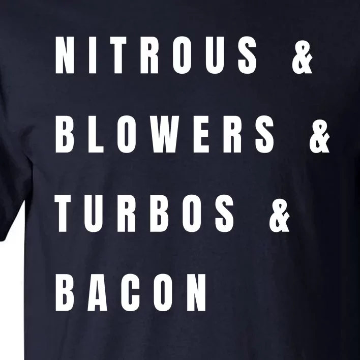 Nitrous & Blowers & Turbos & Bacon Tall T-Shirt