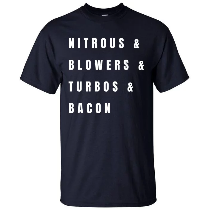 Nitrous & Blowers & Turbos & Bacon Tall T-Shirt