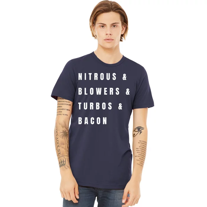 Nitrous & Blowers & Turbos & Bacon Premium T-Shirt