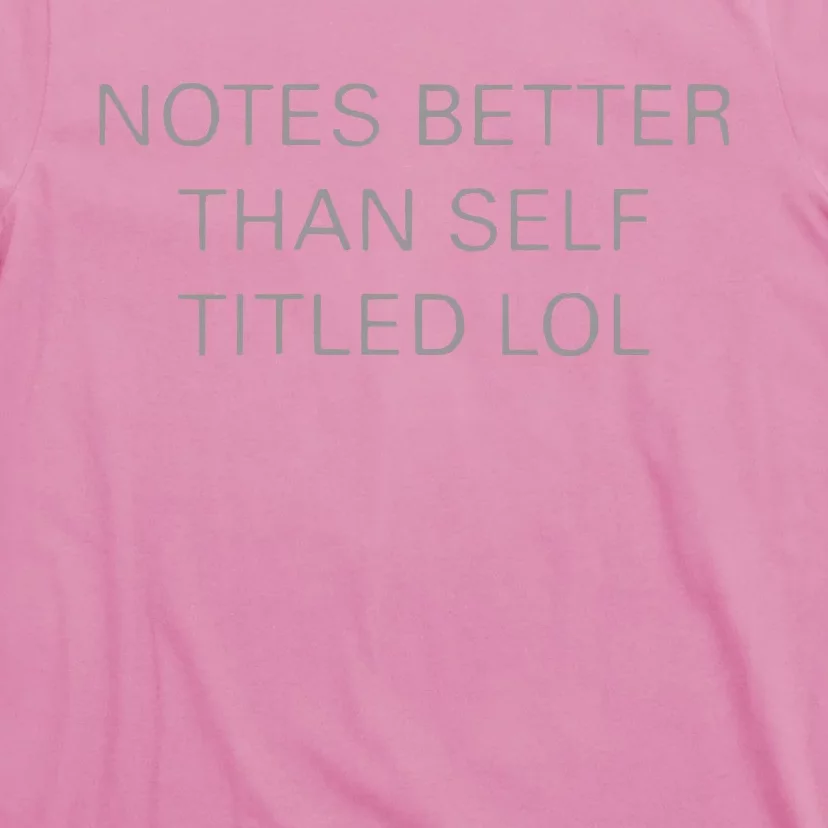 Notes Better Than Self Titled T-Shirt