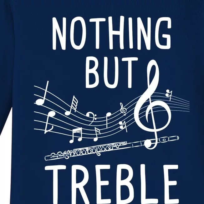 Nothing But Treble Gift Flute Player Flutist Marching Band Gift Baby Long Sleeve Bodysuit