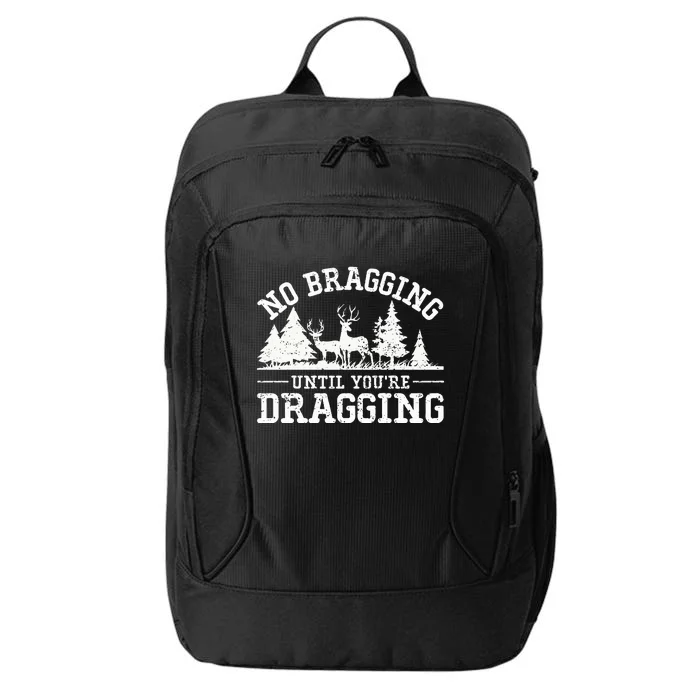 No Bragging Until You're Dragging Funny Deer Hunting Season City Backpack