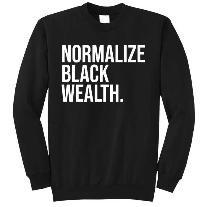 Normalize Black Wealth Uplifting Finance Culture Positivity Tall Sweatshirt