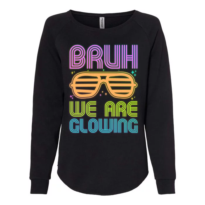 Neon Bruh We Are Glowing Womens California Wash Sweatshirt