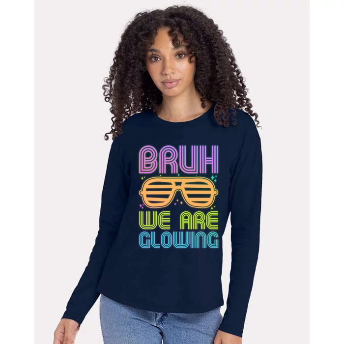 Neon Bruh We Are Glowing Womens Cotton Relaxed Long Sleeve T-Shirt