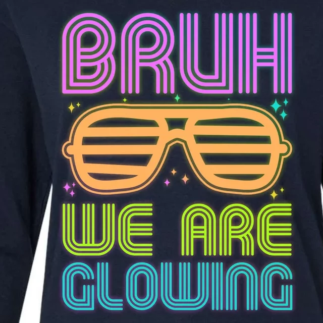 Neon Bruh We Are Glowing Womens Cotton Relaxed Long Sleeve T-Shirt