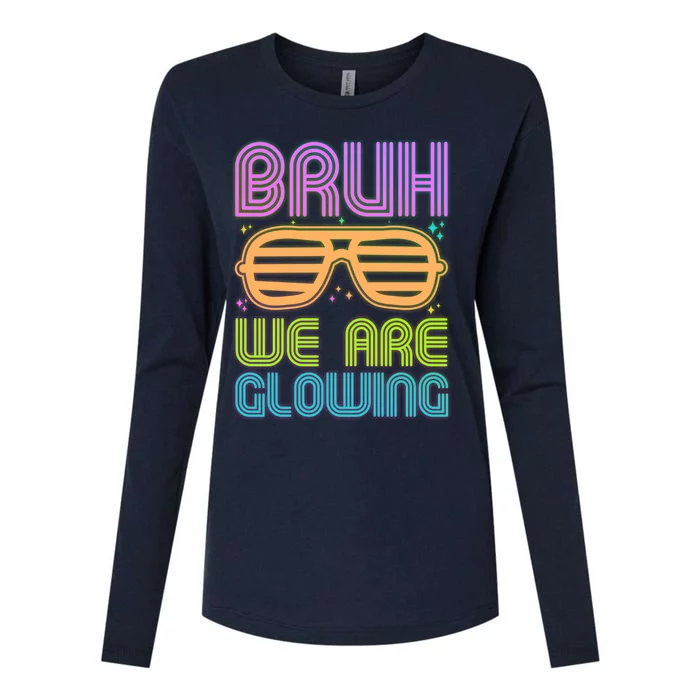 Neon Bruh We Are Glowing Womens Cotton Relaxed Long Sleeve T-Shirt