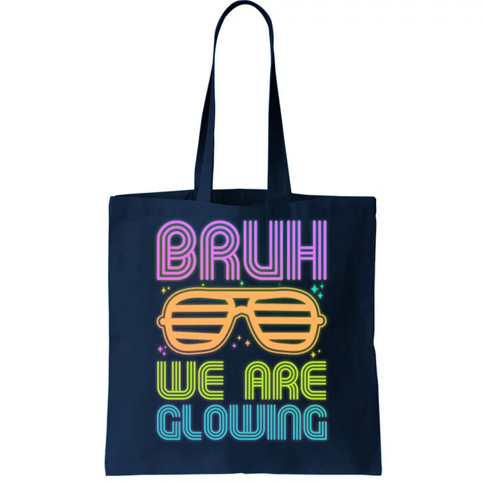 Neon Bruh We Are Glowing Tote Bag