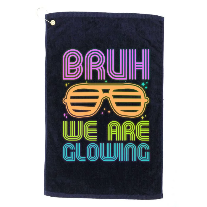 Neon Bruh We Are Glowing Platinum Collection Golf Towel