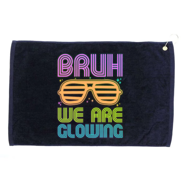 Neon Bruh We Are Glowing Grommeted Golf Towel