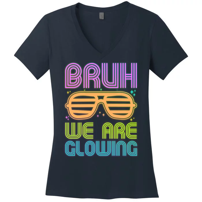 Neon Bruh We Are Glowing Women's V-Neck T-Shirt