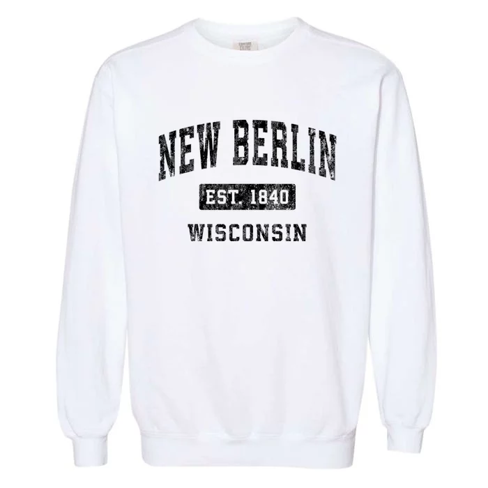 New Berlin Wisconsin Wi Vintage Established Sports Design Garment-Dyed Sweatshirt