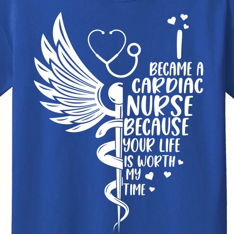 Nurse Because Your Life Is Worth My Time Cardiac Nurse Funny Gift Kids T-Shirt