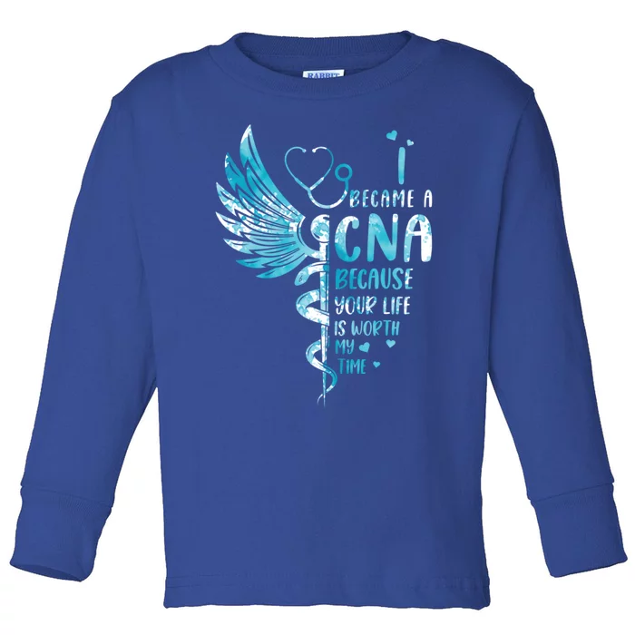 Nurse Because Your Life Is Worth My Time Cna Gift Toddler Long Sleeve Shirt