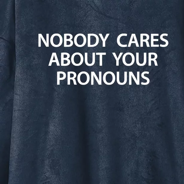 Nobody Cares About Your Pronouns Hooded Wearable Blanket