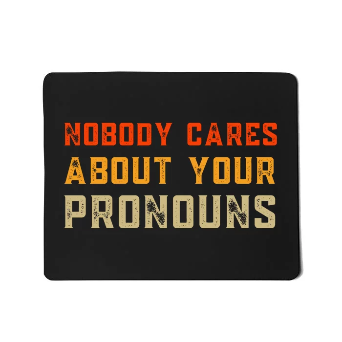 Nobody Cares About Your Pronouns Mousepad