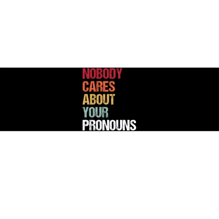 Nobody Cares About Your Pronouns Bumper Sticker