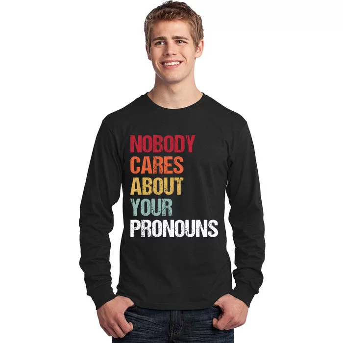 Nobody Cares About Your Pronouns Tall Long Sleeve T-Shirt