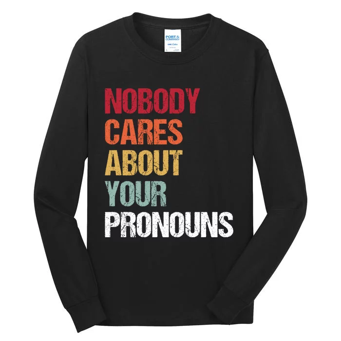 Nobody Cares About Your Pronouns Tall Long Sleeve T-Shirt